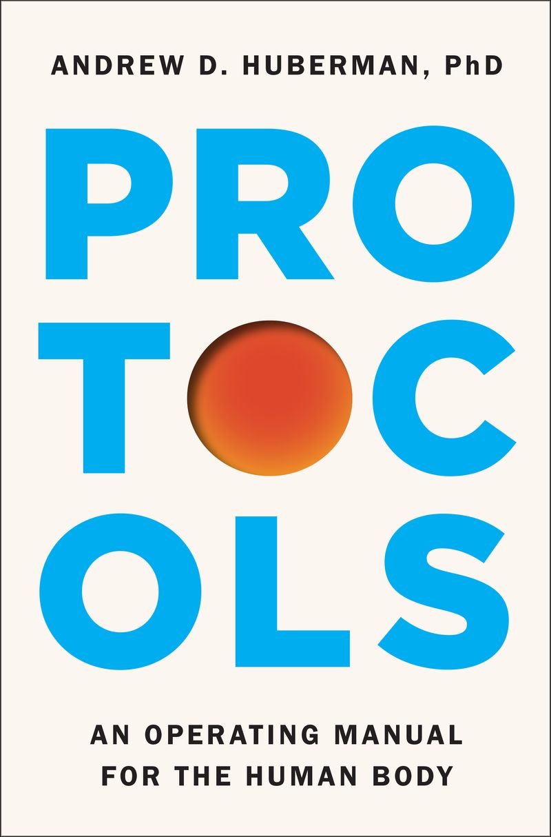 Cover of Protocols: An Operating Manual for the Human Body by Andrew D. Huberman, PhD